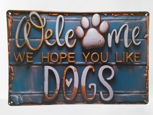 Metallschild "Welcome we hope you like dogs" 20x30cm